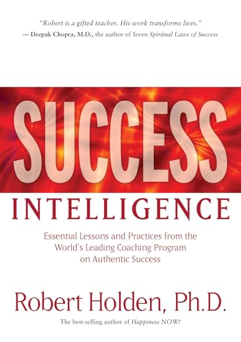 Imagen de archivo de Success Intelligence: Essential Lessons and Practices from the World's Leading Coaching Program on Authentic Success a la venta por HPB-Ruby