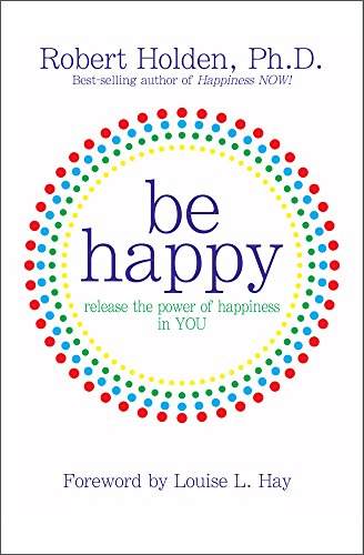 9781401921804: Be Happy!: Release the Power of Happiness in You