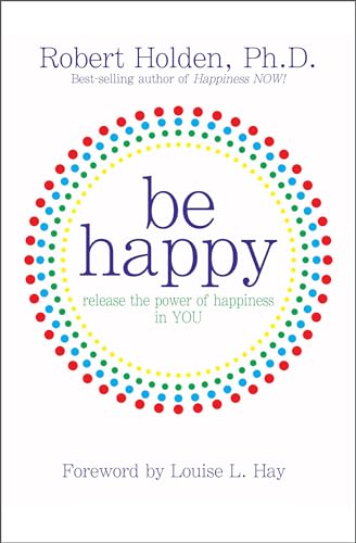 Imagen de archivo de Be Happy!: Release the Power of Happiness in YOU a la venta por SecondSale