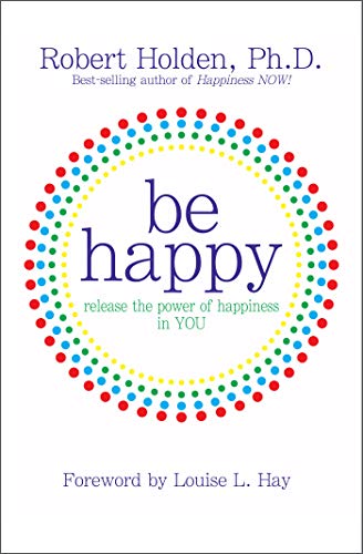9781401921811: Be Happy!: Release the Power of Happiness in You