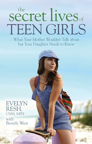 Beispielbild fr The Secret Lives of Teen Girls : What Your Mother Wouldn't Talk about but Your Daughter Needs to Know zum Verkauf von Better World Books