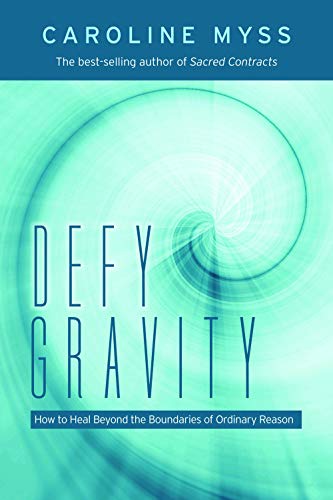 Beispielbild fr Defy Gravity: Healing Beyond the Bounds of Reason zum Verkauf von Wonder Book