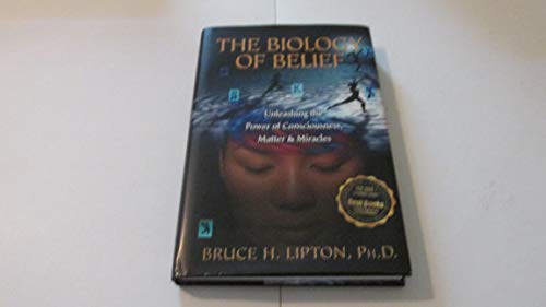 Stock image for The Biology of Belief: Unleashing the Power of Consciousness, Matter, & Miracles for sale by Bookmans