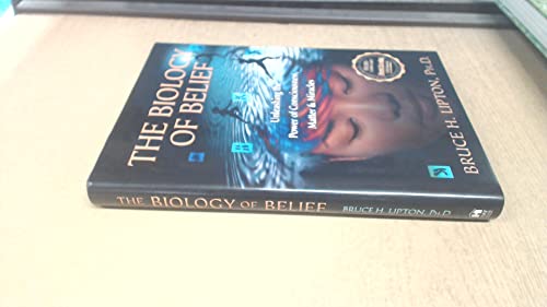 9781401923112: The Biology of Belief: Unleashing the Power of Consciousness, Matter, & Miracles