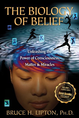 Stock image for The Biology of Belief: Unleashing the Power of Consciousness, Matter, Miracles for sale by gwdetroit