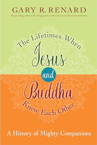 Stock image for The Lifetimes When Jesus and Buddha Knew Each Other: A History of Mighty Companions for sale by Goodwill of Colorado