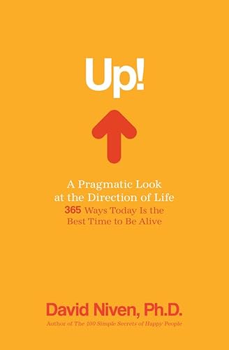 Beispielbild fr Up! : A Pragmatic Look at the Direction of Life - 365 Ways Today Is the Best Time to Be Alive zum Verkauf von Better World Books