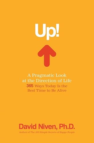 9781401923204: Up!: A Pragmatic Look at the Direction of Life: 365 Ways Today Is the Best Time to Be Alive