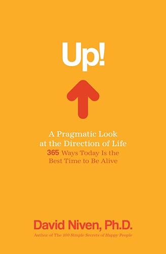 9781401923204: Up! a Pragmatic Look at the Direction of Life: 365 Ways Today Is the Best Time to Be Alive