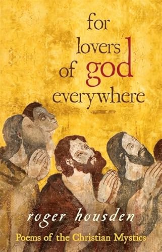 Stock image for For Lovers of God Everywhere: Poems of the Christian Mystics for sale by Half Price Books Inc.