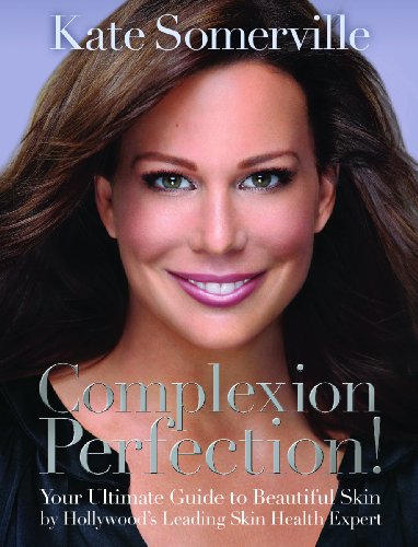 Stock image for Complexion Perfection! : Your Ultimate Guide to Beautiful Skin by Hollywood's Leading Skin Health Expert for sale by Better World Books