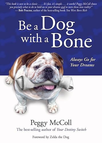 Beispielbild fr Be a Dog With a Bone: Always Go for Your Dreams zum Verkauf von SecondSale