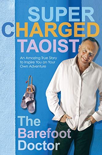 Stock image for Supercharged Taoist : An Amazing True Story to Inspire You on Your Own Adventure for sale by Better World Books: West