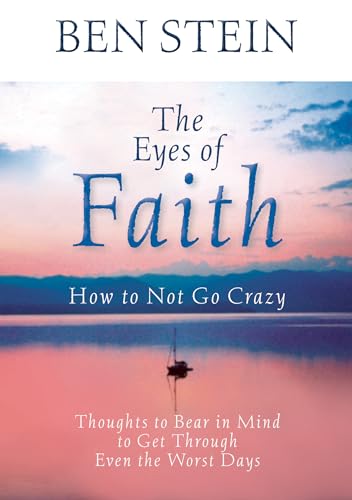 Beispielbild fr The Eyes of Faith: How to Not Go Crazy: Thoughts to Bear in Mind to Get Through Even the Worst Days zum Verkauf von ZBK Books