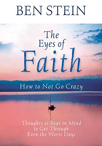 Imagen de archivo de The Eyes of Faith: How to Not Go Crazy: Thoughts to Bear in Mind to Get Through Even the Worst Days a la venta por ZBK Books