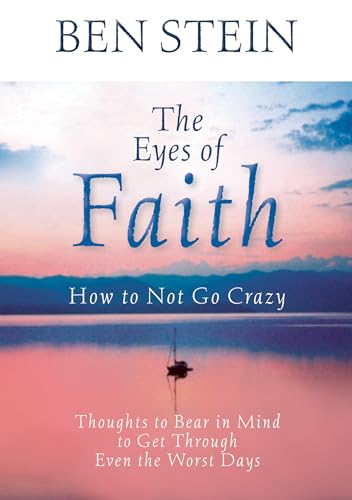 9781401925529: The Eyes of Faith: How to Not Go Crazy: Thoughts to Bear in Mind to Get Through Even the Worst Days