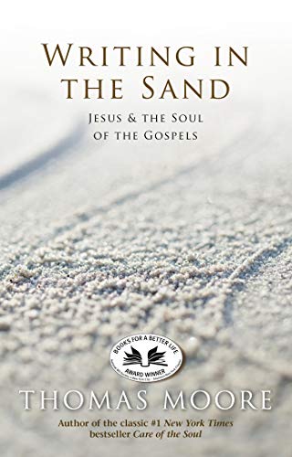 Beispielbild fr Writing in the Sand : Jesus, Spirituality, and the Soul of the Gospels zum Verkauf von Better World Books