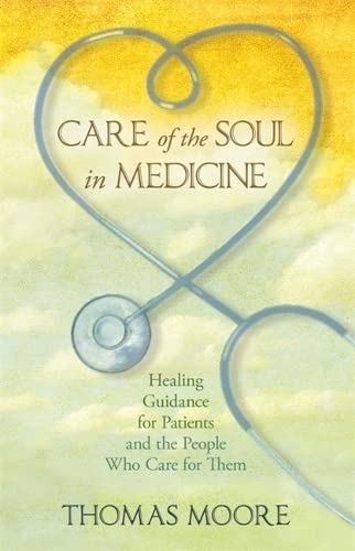 9781401925635: Care of the Soul in Medicine: Healing Guidance for Patients and the People Who Care for Them