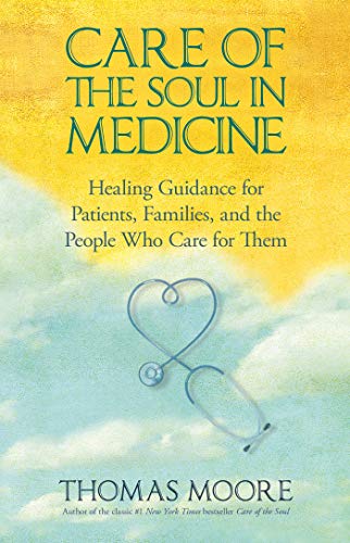 9781401925642: Care of The Soul In Medicine: Healing Guidance for Patients, Families, and the People Who Care for Them