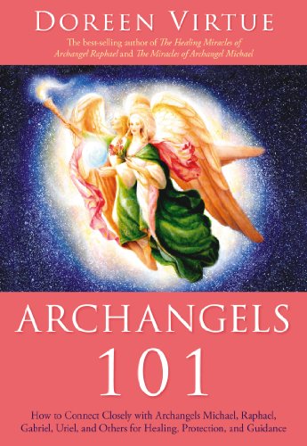 Archangels 101: How to Connect Closely with Archangels Michael, Raphael, Gabriel, Uriel, and Others for Healing, Protection, and Guidance (9781401926397) by Virtue, Doreen