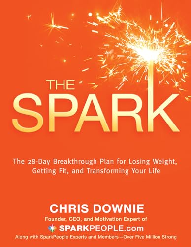 Beispielbild fr The Spark: The 28-Day Breakthrough Plan for Losing Weight, Getting Fit, and Transforming Your Life zum Verkauf von Wonder Book