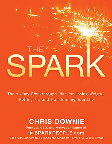 Stock image for The Spark: The 28-Day Breakthrough Plan for Losing Weight, Getting Fit, and Transforming Your Life for sale by SecondSale