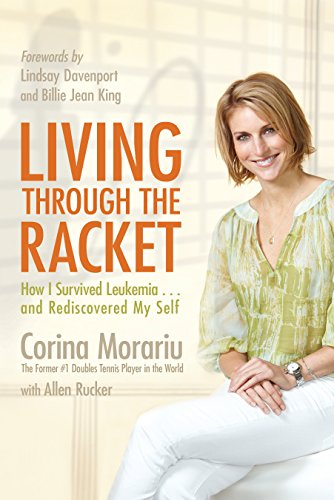 Living Through the Racket: How I Survived Leukemia...and Rediscovered My Self (9781401926496) by Morariu, Corina