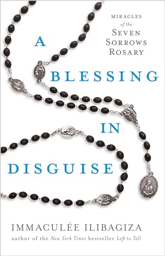 Imagen de archivo de A Blessing in Disguise: Miracles of the Seven Sorrows Rosary (Left to Tell) a la venta por GF Books, Inc.