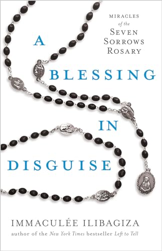 Stock image for A Blessing in Disguise: Miracles of the Seven Sorrows Rosary (Left to Tell) for sale by GF Books, Inc.