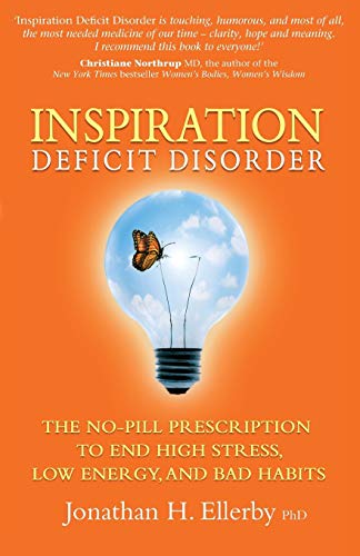 Beispielbild fr Inspiration Deficit Disorder : The No-Pill Prescription to End High Stress, Low Energy, and Bad Habits zum Verkauf von Better World Books