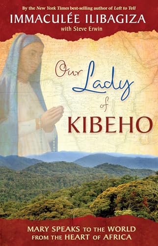 Beispielbild fr Our Lady of Kibeho: Mary Speaks to the World from the Heart of Africa zum Verkauf von WorldofBooks