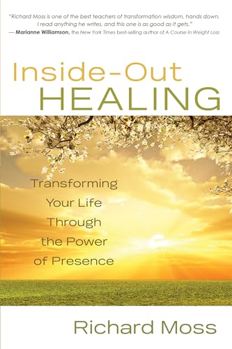 Stock image for Inside-Out Healing : Transforming Your Life Through the Power of Presence for sale by Better World Books