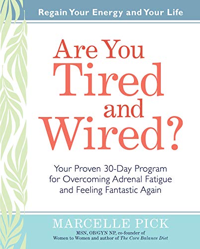 Imagen de archivo de Are You Tired and Wired?: Your Proven 30-Day Program for Overcoming Adrenal Fatigue and Feeling Fantastic a la venta por SecondSale
