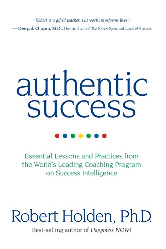Imagen de archivo de Authentic Success: Essential Lessons and Practices from the World's Leading Coaching Program on Success Intelligence a la venta por SecondSale