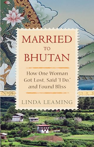 9781401928469: Married to Bhutan: How One Woman Got Lost, Said I Do, and Found Bliss