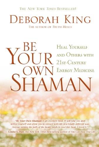 Beispielbild fr Be Your Own Shaman: Heal Yourself and Others with 21st-Century Energy Medicine King, Deborah zum Verkauf von Aragon Books Canada