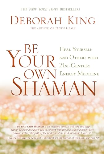 Stock image for Be Your Own Shaman: Heal Yourself and Others with 21st-Century Energy Medicine for sale by New Legacy Books