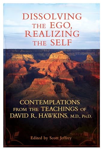 Imagen de archivo de Dissolving the Ego, Realizing the Self: Contemplations from the Teachings of David R. Hawkins, M.D., Ph.D. a la venta por HPB-Emerald