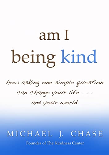 Imagen de archivo de am I being kind: how asking one simple question can change your life.and your world a la venta por Decluttr