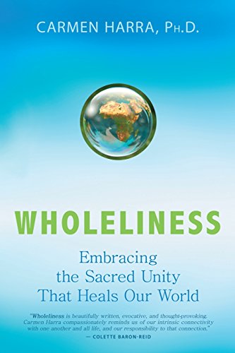 Beispielbild fr Wholeliness : Embracing the Sacred Unity That Heals Our World zum Verkauf von Better World Books