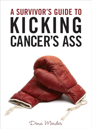 9781401931544: A Survivor's Guide to Kicking Cancer's Ass