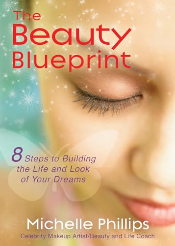 9781401931735: The Beauty Blueprint: 8 Steps to Building the Life and Look of Your Dreams