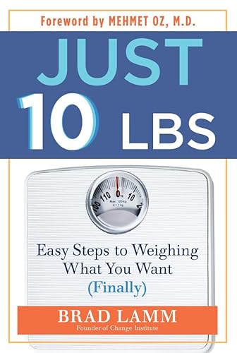 Stock image for Just 10 Lbs: Easy Steps to Weighing What You Want (Finally) for sale by Your Online Bookstore