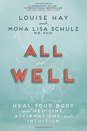 9781401935016: All Is Well: Heal Your Body With Medicine, Affirmations, and Intuition
