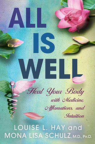 Imagen de archivo de All is Well: Heal Your Body with Medicine, Affirmations, and Intuition a la venta por SecondSale
