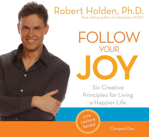9781401935108: Follow Your Joy: 6 Creative Principles for Living a Happier Life