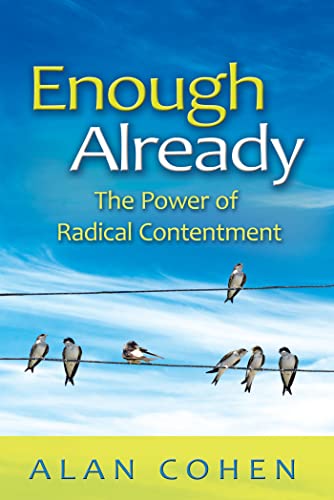 Beispielbild fr Enough Already: The Power of Radical Contentment zum Verkauf von SecondSale