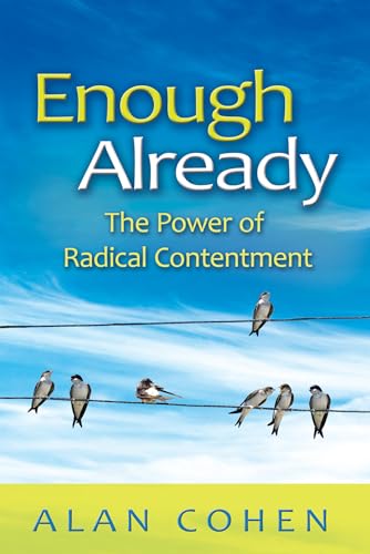 Stock image for Enough Already: The Power of Radical Contentment for sale by SecondSale