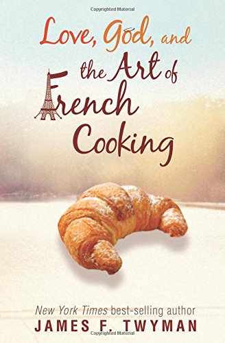Beispielbild fr Love, God, And The Art Of French Cooking zum Verkauf von WorldofBooks