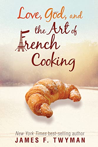 Stock image for Love, God, and the Art of French Cooking for sale by Better World Books: West